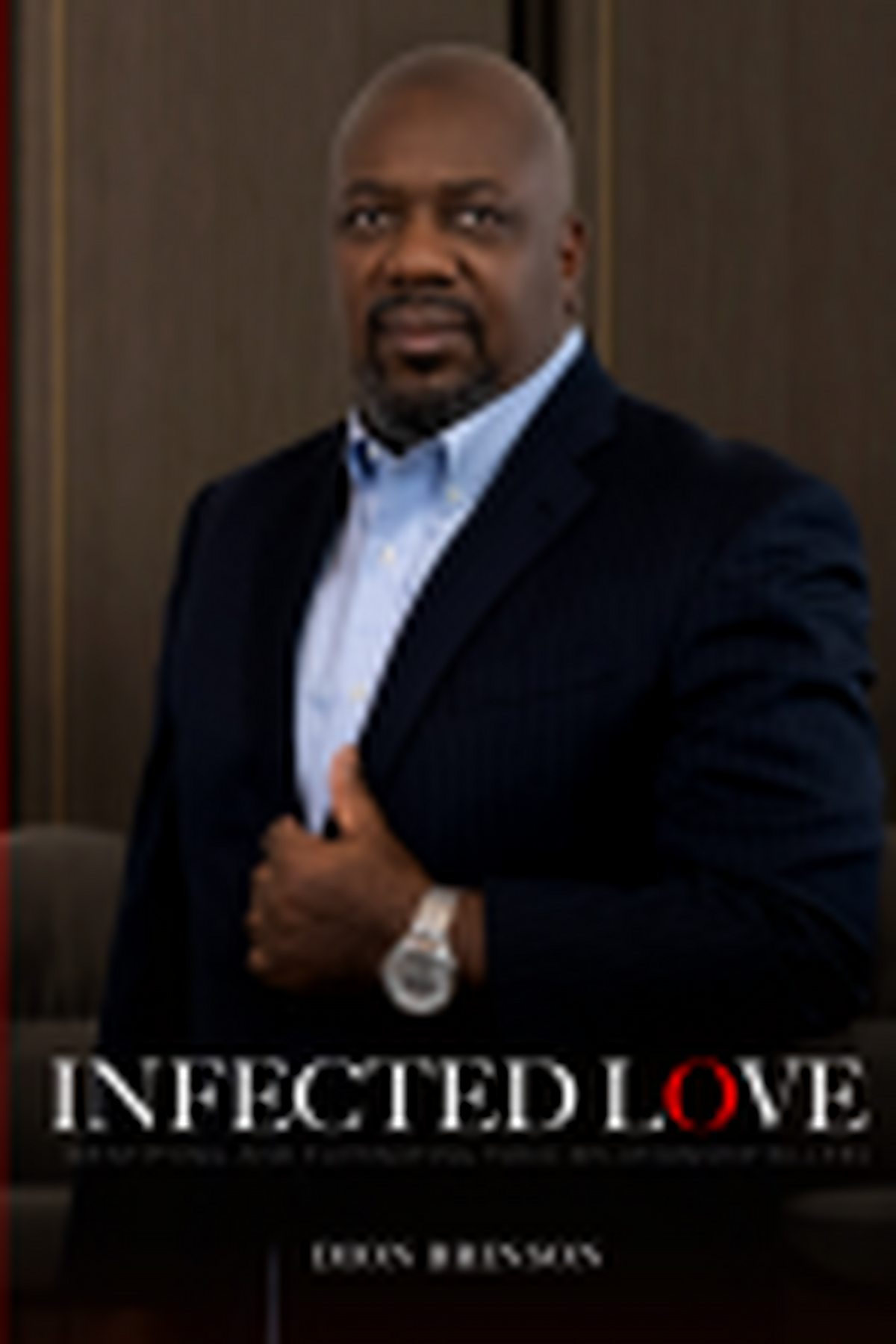 Infected Love: Identifying and Eliminating Toxic Relationship Killers by Dion Brinson book cover